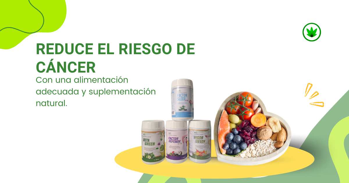 Reduce el riesgo de cáncer con una alimentación adecuada y suplementación natural.